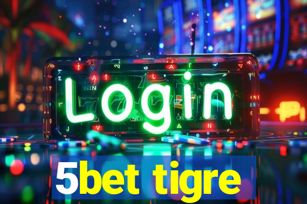 5bet tigre